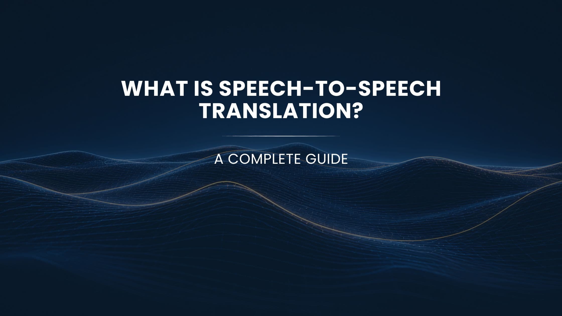 What Is Speech-to-Speech Translation? A Complete Guide